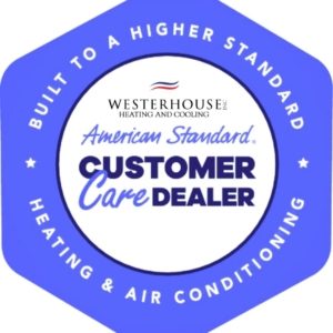 Westerhouse is a Customer Care Dealer for American Stardard Heating and Cooling.